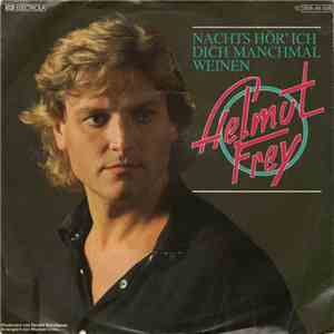 Helmut Frey - Nachts Hör' Ich Dich Manchmal Weinen mp3 album