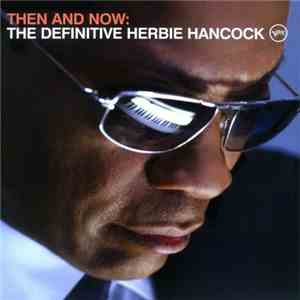 Herbie Hancock - Then And Now: The Definitive Herbie Hancock mp3 album
