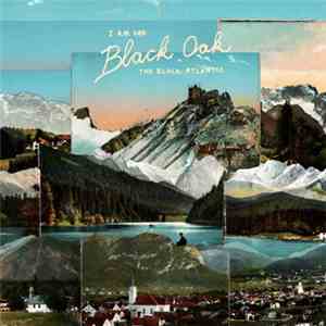 I Am Oak / The Black Atlantic, Black Oak - Black Oak mp3 album