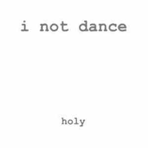 I Not Dance - Holy mp3 album