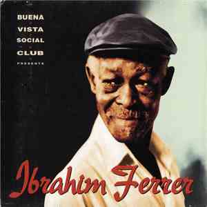 Ibrahim Ferrer - Buena Vista Social Club Presents Ibrahim Ferrer mp3 album
