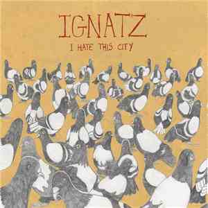 Ignatz - I Hate This City mp3 album
