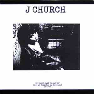 J Church - Live: You Don't Have To Say "No" mp3 album