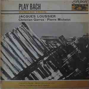 Jacques Loussier / Christian Garros / Pierre Michelot - Play Bach Numero Trois mp3 album