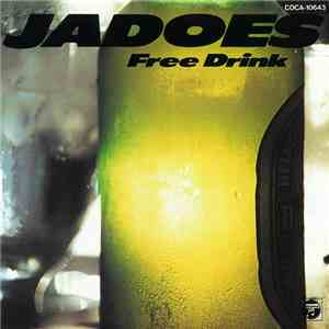 Jadoes = ジャドーズ - Free Drink = フリー・ドリンク mp3 album
