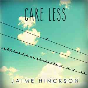 Jaime Hinckson - Care Less mp3 album