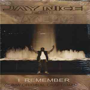 Jay Nice Presents Wayne Live - I Remember / Original Craftsman mp3 album