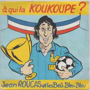 Jean Roucas, Les Beû-Bleu-Bleu - A Qui La Koukoupe? mp3 album