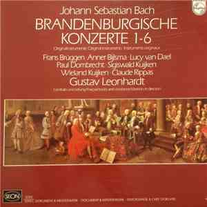 Johann Sebastian Bach, Gustav Leonhardt, Frans Brüggen, Anner Bylsma, Lucy Van Dael, Paul Dombrecht, Sigiswald Kuijken, Wieland Kuijken, Claude Rippas - Brandenburgische Konzerte Nr. 1-6 mp3 album