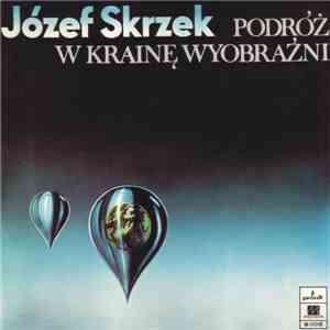 Józef Skrzek - Podróż W Krainę Wyobraźni mp3 album