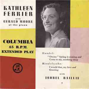 Kathleen Ferrier, Gerald Moore, Isobel Baillie - Kathleen Ferrier With Gerald Moore At The Piano mp3 album