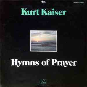 Kurt Kaiser - Hymns Of Prayer mp3 album
