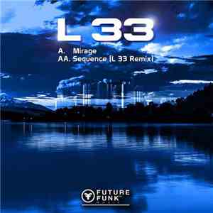 L 33, Larrge - Mirage / Sequence (L 33 Remix) mp3 album