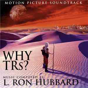 L. Ron Hubbard - Why TRs? (Motion Picture Soundtrack) mp3 album