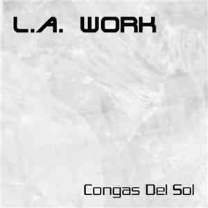 L.A. Work - Congas Del Sol mp3 album