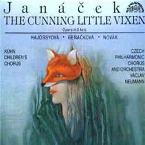 Leoš Janáček, Václav Neumann, Magdaléna Hajóssyová, Gabriela Beňačková, Richard Novák - The Cunning Little Vixen mp3 album