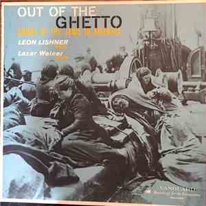 Leon Lishner, Lazar Weiner - Out Of The Ghetto: Songs Of The Jews In America mp3 album