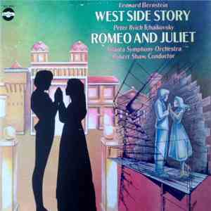 Leonard Bernstein, Pyotr Ilyich Tchaikovsky, Robert Shaw, Atlanta Symphony Orchestra - West Side Story / Romeo And Juliet mp3 album