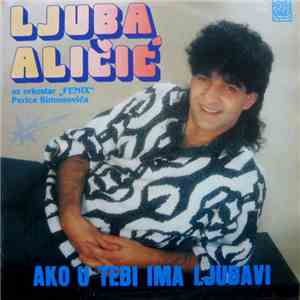 Ljuba Aličić - Ako U Tebi Ima Ljubavi mp3 album