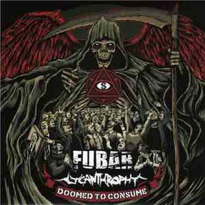 Lycanthrophy / FUBAR - Doomed To Consume mp3 album