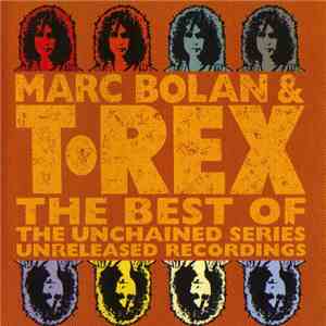 Marc Bolan & T•Rex - The Best Of The Unchained Series: Unreleased Recordings mp3 album