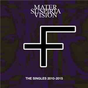 Mater Suspiria Vision - The Singles 2010​-​2015 mp3 album