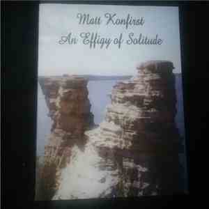 Matt Konfirst - An Effigy Of Solitude mp3 album