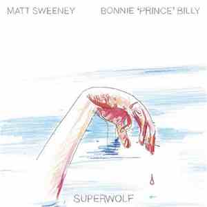 Matt Sweeney And Bonnie 'Prince' Billy - Superwolf mp3 album