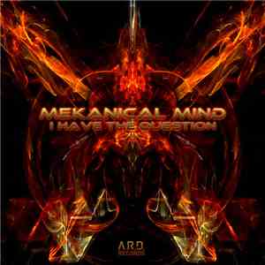 Mekanical Mind - I Have The Question mp3 album