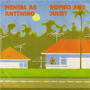 Mental As Anything - (Just Like) Romeo And Juliet mp3 album