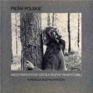 Międzynarodowa Szkoła Muzyki Tradycyjnej - Pieśni Polskie mp3 album