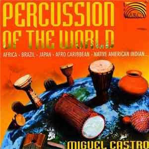 Miguel Castro  - Percussion Of The World mp3 album