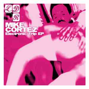 Mike Cortez - Electronic Trip EP mp3 album