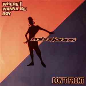 Miss Jones  - Where I Wanna Be Boy / Don't Front mp3 album