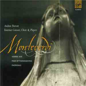 Monteverdi – Andrew Parrott, Taverner Consort, Choir & Players - Vespers 1610 · Mass Of Thanksgiving · Madrigals mp3 album