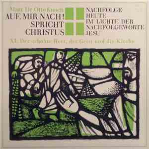 Msgr. Dr. Otto Knoch - Auf, Mir Nach! Spricht Christus - XI. Der Erhöhte Herr, Der Geist Und Die Kirche mp3 album