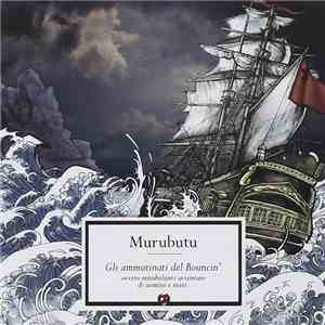 Murubutu - Gli Ammutinati Del Bouncin’ Ovvero Mirabolanti Avventure Di Uomini E Mari mp3 album