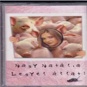 Nagy Natália - Legyél Állat mp3 album