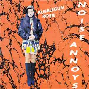 Noise Annoys - Bubblegum Rosie mp3 album
