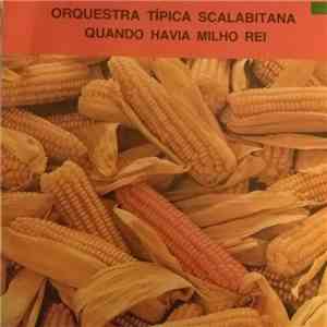 Orquestra Típica Scalabitana - Quando Havia Milho Rei mp3 album
