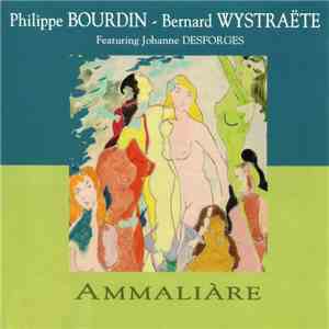 Philippe Bourdin - Bernard Wystraëte Featuring Johanne Desforges - Ammaliàre mp3 album