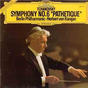 P.I. Tchaïkovsky - Orchestre Philharmonique De Berlin, Herbert Von Karajan - Symphonie N° 6 "Pathétique" mp3 album