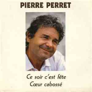 Pierre Perret  - Ce Soir C'est Fête Coeur Cabossé mp3 album