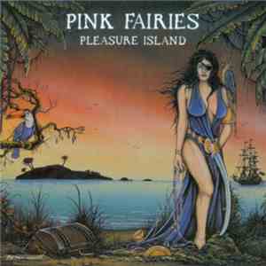 Pink Fairies - Pleasure Island mp3 album