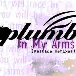 Plumb - In My Arms (Kaskade Remixes) mp3 album