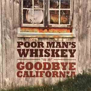 Poor Man's Whiskey - Goodbye California mp3 album