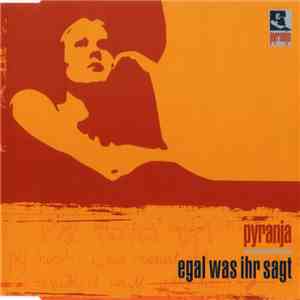 Pyranja - Egal Was Ihr Sagt mp3 album