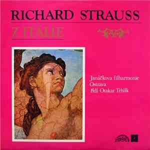 Richard Strauss, Janáčkova Filharmonie Ostrava Řídí Otakar Trhlík - Z Itálie mp3 album