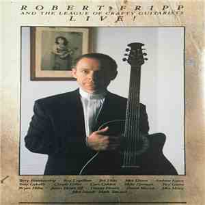 Robert Fripp And The League Of Crafty Guitarists - Live! mp3 album