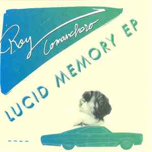 Roy Comanchero - Lucid Memory EP mp3 album